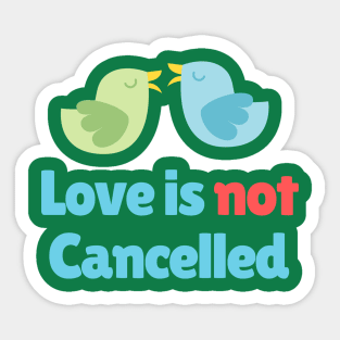 Love is not cancelled - Birds Sticker